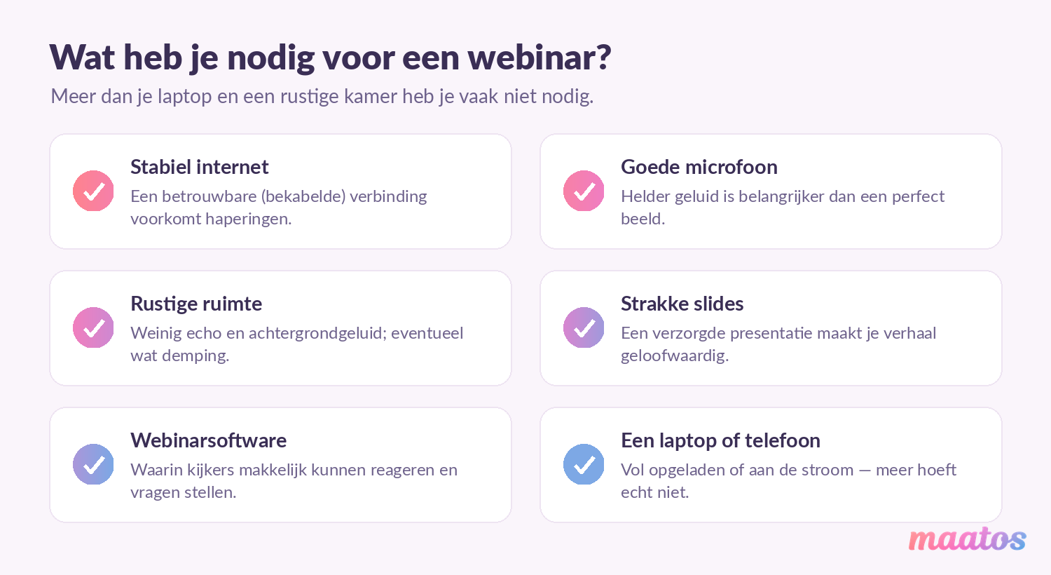 Overzicht van wat je nodig hebt voor een webinar: stabiel internet, een goede microfoon, een rustige ruimte, strakke slides, webinarsoftware en een laptop.