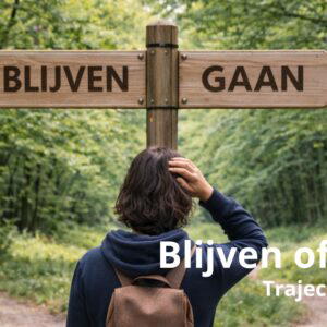 Traject Blijven of gaan: wat je moet weten vóór je beslist.