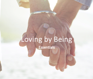 Loving by Being Essentials