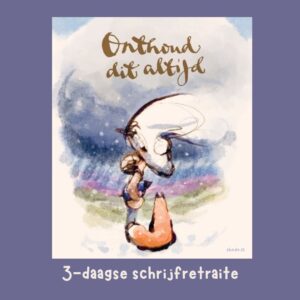 Schrijfretraite: Onthoud dit altijd