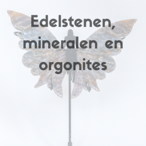 Edelstenen, Mineralen & Orgonites
