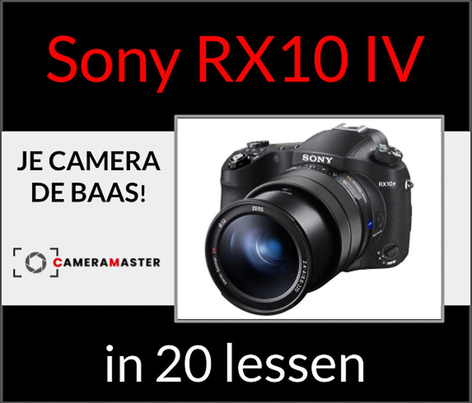 Sony RX10 IV cursus in 20 lessen - leer je camera de baas worden met CameraMaster