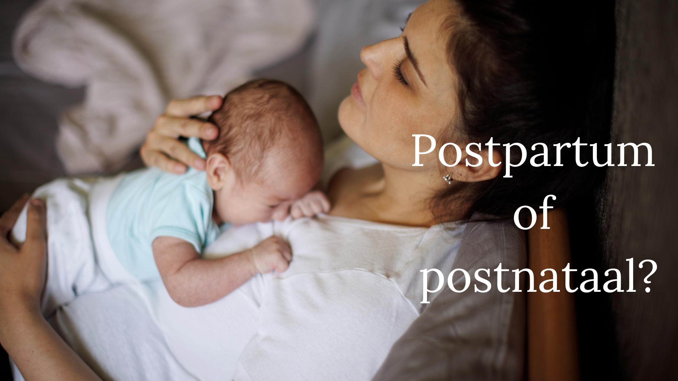 Is het postpartum of postnataal? postpartum betekenis, postnataal betekenis